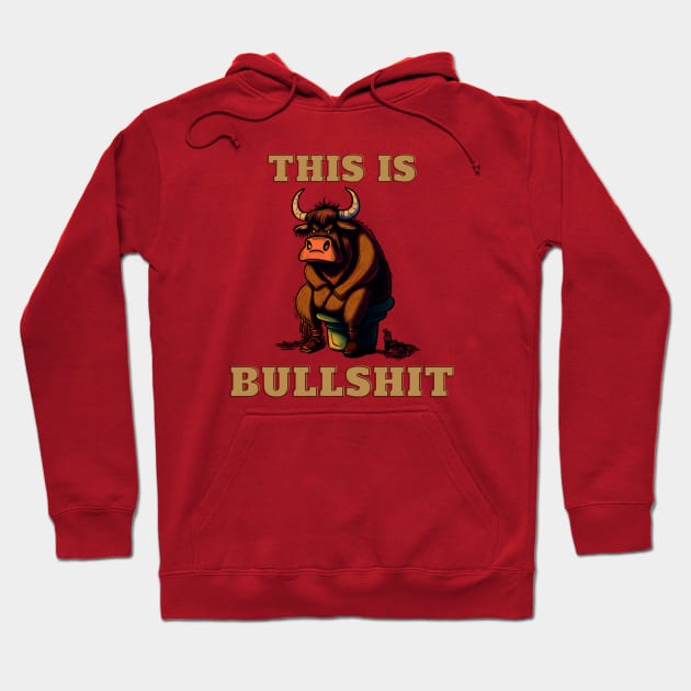 This Is Bullshit Hoodie by LetsGetInspired